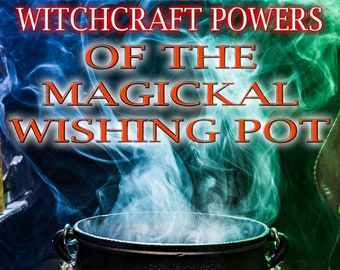 WITCHCRAFT POWERS of the MAGICKAL Wishing Pot by Audra