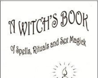 A WITCH'S Book of SPELLS, Rituals and SEX Magick By Diana Dagon