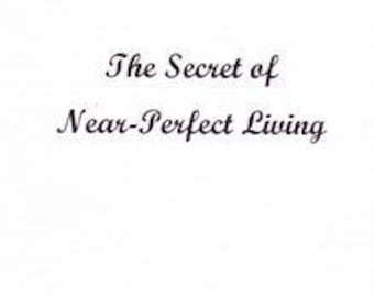 The Secret of Near-Perfect Living By James Cullinan - Magick Spells Rituals Occult Books Grimoire Goetia Witchcraft Witch Satanism Finbarr