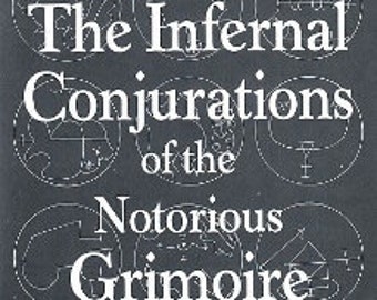 The INFERNAL CONJURATIONS of the Notorious Grimoire of HONORIOUS