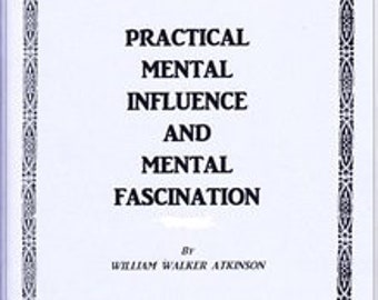 Practical Mental Influence & Mental Fascination By William Atkinson - Occult Books Spell Books Mind Power Brain Training