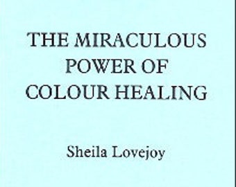 The MIRACULOUS POWER Of Colour HEALING by Sheila Lovejoy - Spells Rituals Occult Books Grimoire Goetia Witchcraft Witch Occultism Satanism