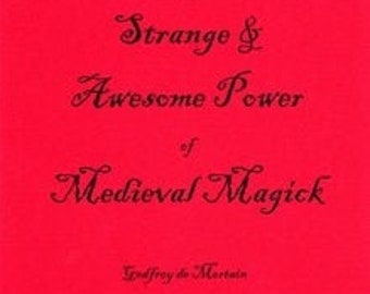 The Strange & Awesome Power of Medieval Magick By G. D. Mortain - Spells Rituals Occult Books Grimoire Goetia Witchcraft Witch Occultism