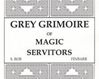 GREY GRIMOIRE Of Magic SERVITORS By S. Rob