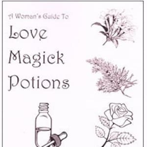 Può includere: Illustrazione in bianco e nero di una copertina di libro intitolata "A Woman's Guide To Love Magick Potions". La copertina presenta disegni di fiori, un flacone di pozione con un contagocce e cuori.