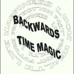 May include: Black and white graphic design with the words "Backwards Time Magic" in a circular design. The words "Happiness, Luck, Protection, Past, Present, Future, Life, Health" are written in a circle around the words "Backwards Time Magic". The text "S. Rob" and "Finbarr" are also included in the design.