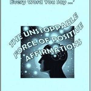 The Unstoppable Force Of Positive Affirmations - Magick Spells Rituals Occult Books Occultism Goetia Grimoire Witch Witchcraft
