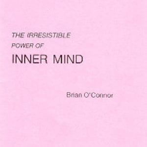 May include: Book cover with the title "The Irresistible Power of Inner Mind" by Brian O'Connor.