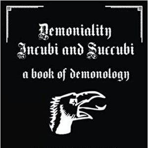 Demoniality Incubi and Succubi A Book of Demonology By Sinistrari of Ameno - Satanism Black Magick Magic Grimoire Goetia Occult Books Witch