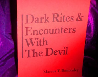 Dark Rites & Encounters With The Devil By Marcus T. Bottomley - Spells Rituals Occult Books Grimoire Goetia Witchcraft Occultism Satanism