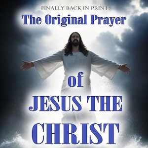 The Original Prayer of Jesus the Christ - witchcraft spells rituals occult books occultism magick