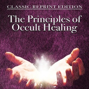 The PRINCIPLES Of  OCCULT HEALING - Magic Spells Rituals Occultism Witchcraft Goetia Grimoire