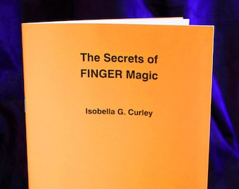 The secrets of finger magic by Isobella G. Curley - Spells Rituals Occult Books Grimoire Goetia Witchcraft Witch Occultism Satanism