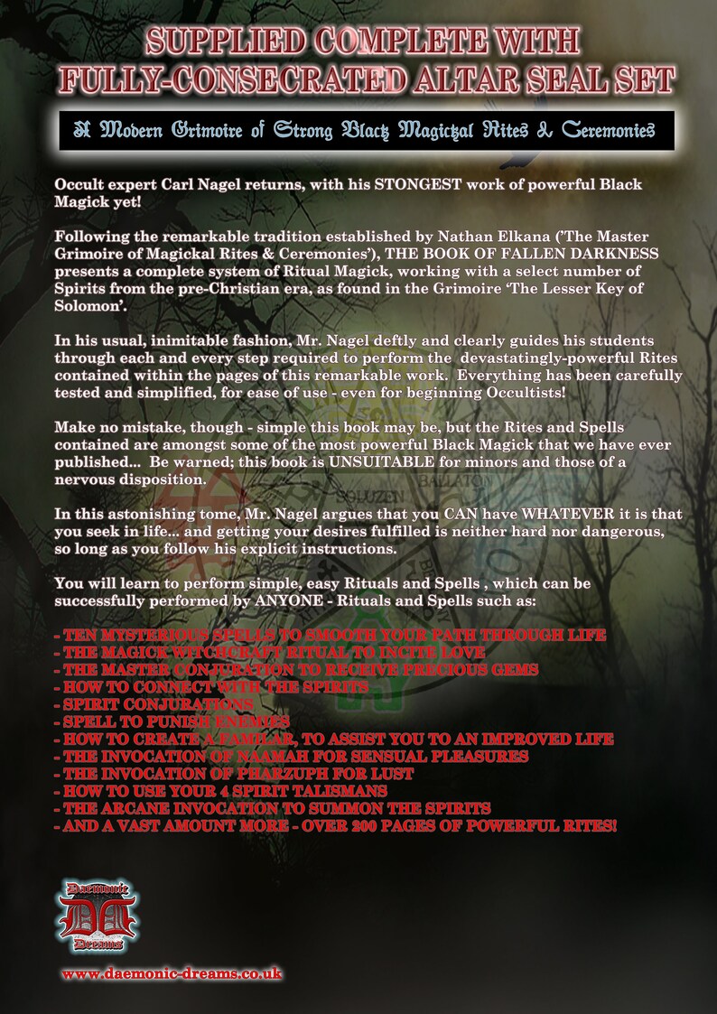 May include: A book cover with a dark forest background and red text. The title is "SUPPLIED COMPLETE WITH FULLY-CONSECRATED ALTAR SEAL SET" and the subtitle is "A Modern Grimoire of Strong Black Magickal Rites & Ceremonies". The book is by Carl Nagel and is described as his "STONGEST" work of powerful Black Magick. The cover also includes a list of rituals and spells included in the book.