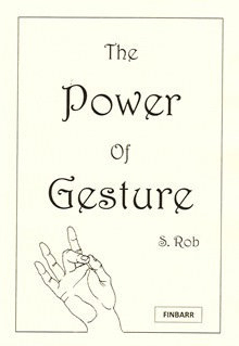 K&ouml;nnte beinhalten: Buchcover mit einer Schwarzwei&szlig;illustration einer Hand, die eine Geste macht. Der Titel des Buches lautet "The Power of Gesture" von S. Rob. Herausgegeben von Finbarr.