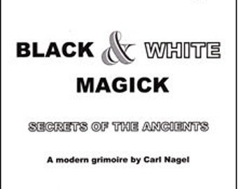 BLACK and WHITE MAGIC By Carl Nagel - Spells Rituals Occult Books Grimoire Goetia Witchcraft Witch Occultism
