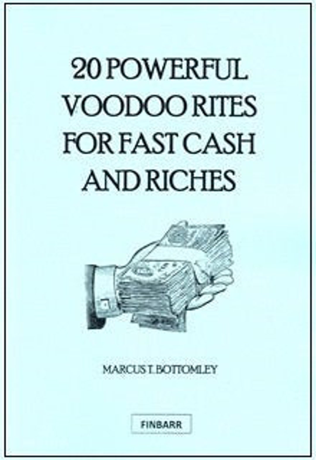 20 POWERFUL VOODOO RITES for Fast Cash and Riches by Marcus T. Bottomle ...