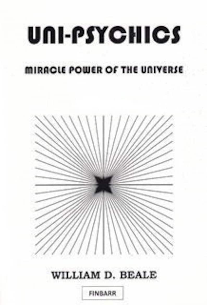 May include: Book cover featuring a black and white illustration of a star with rays emanating from it. The title is "Uni-Psychics: Miracle Power of the Universe" by William D. Beale.