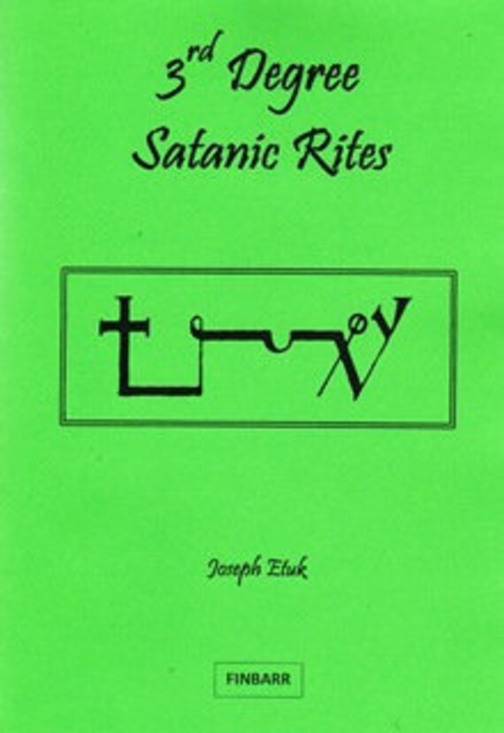 3RD DEGREE SATANIC RITES Joseph Etuk Finbarr Grimoire Satanism Occult Magick 