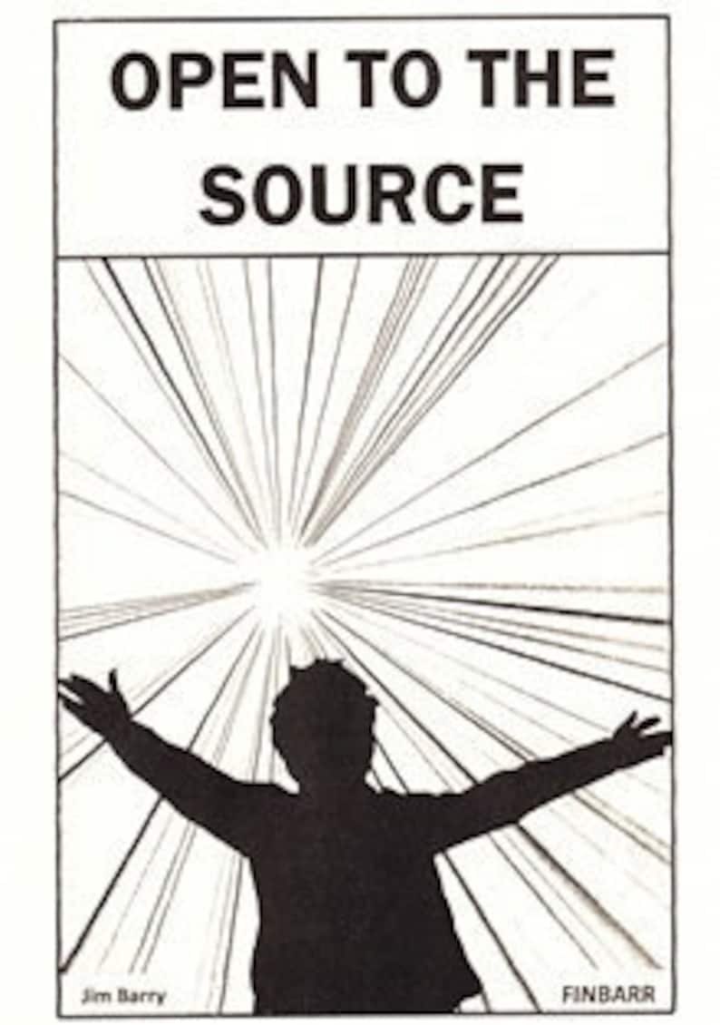 May include: A black and white illustration of a person with arms outstretched, standing in front of a bright light with radiating lines. The text "OPEN TO THE SOURCE" is above the person and "FINNBARR" is below the person.