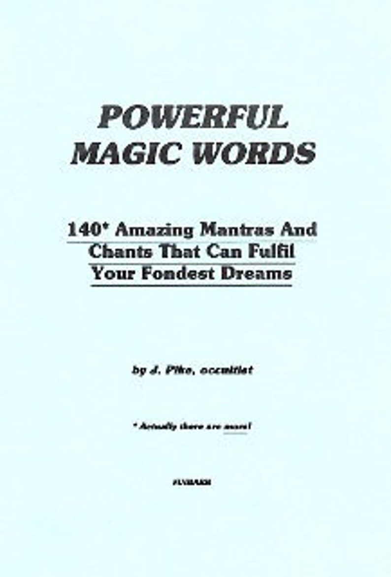 May include: A blue book cover with the title "Powerful Magic Words" and the subtitle "140* Amazing Mantras And Chants That Can Fulfil Your Fondest Dreams". The book is by D. Pike, occultist.