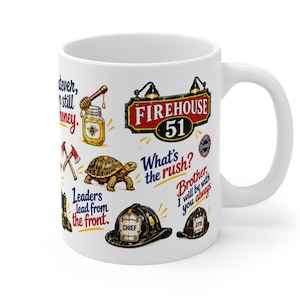 May include: A white ceramic mug featuring colorful illustrations of a firehouse sign labeled 51, a turtle, a honey jar, axes, and firefighter helmets. Text includes "Firehouse 51," "What's the rush?," "Leaders lead from the front," and "Brother, I will be with you always."