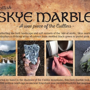 May include: A close-up of a piece of Skye marble, a type of marble found in Scotland. The marble is a mottled green and black color. The text "Scottish Skye Marble - A wee piece of the Cuillins -" is visible at the top of the image. The text "Reflecting the lush landscape and soft sunsets of the 'isle of mists', Skye marble displays a striking array of colours from mottled black-green to pastel pink." is visible below the image. The text "Collected by hand in the shadows of the Cuillin mountains, this rare marble took form 500 million years ago as ancient limestone was recrystallised by hot magma." is visible at the bottom of the image.