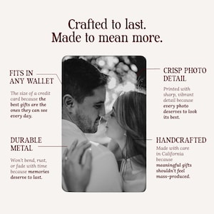 May include: A rectangular metal card featuring a black and white photograph of a couple. Text includes: Crafted to last. Made to mean more. FITS IN ANY WALLET, CRISP PHOTO DETAIL, DURABLE METAL, and HANDCRAFTED, along with descriptive product information.