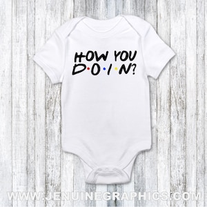 how you doin -  funny baby gift idea - friends fan - custom order - funny baby shower gift - friends quote - friends shirt - baby friends