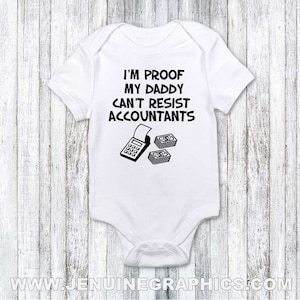 i&#39;m proof my daddy cant resist accountants bodysuit funny gift idea custom order baby shower gift modified to any occupation