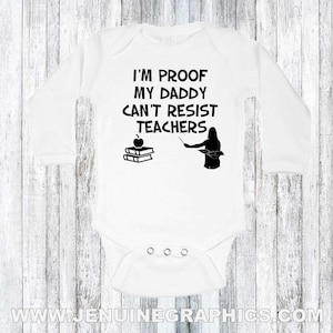 i&#39;m proof my daddy cant resist teachers bodysuit funny gift idea teachers gift idea- baby of teacher - gift for teacher on maternity