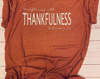 Overflowing with Thankfulness T-Shirt / ready to Ship