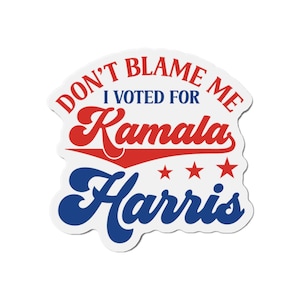 Kamala Harris Supporter Bumper MAGNET, I Voted For Kamala Harris Political Magnet, Die-Cut Magnet, Political Statement