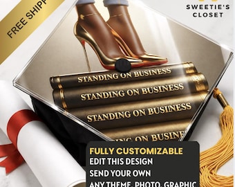 May include: A graduation cap with the text "STANDING ON BUSINESS" on stacked books, topped with gold high heels. The cap has a gold tassel and a diploma with a red ribbon. The image also includes the text "FULLY CUSTOMIZABLE".