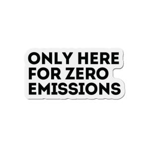 Puede incluir: Pegatina blanca con texto negro que dice "Only here for zero emissions."