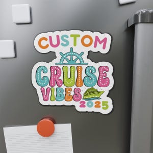 CUSTOM Cruise Vibes 2025 Magnet | Cruise Door Magnet | Carnival Cruise Magnet | Colorful Cruise Magnet for Family Trip | Cruise Ship Decor