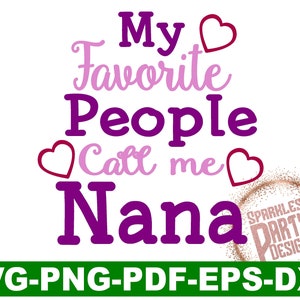 Nana SVG, svg Nana, Favorite People, Nana, Svg files, svg designs, Cut file, print, SVG, DXF,Eps,Png,Pdf,Cricut, Silhouette, files, cut
