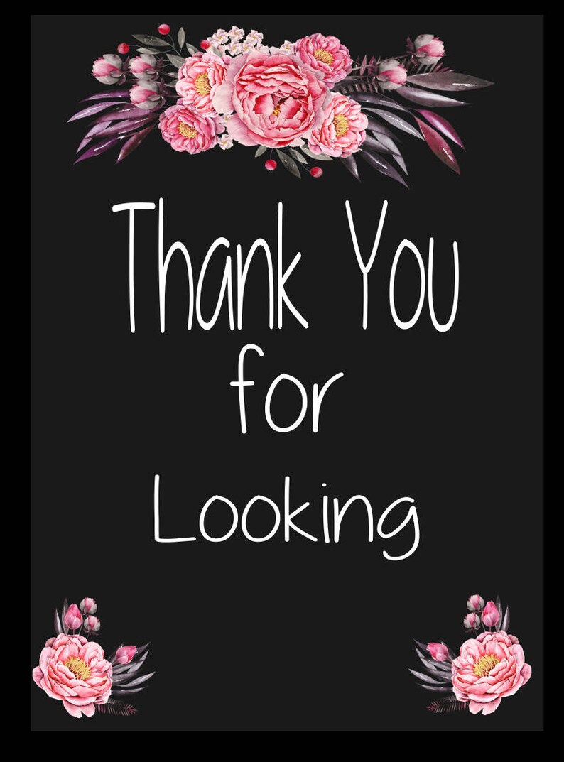 May include: A black background with pink flowers and green leaves at the top and bottom. The text "Thank You for Looking" is in white in the center of the image.