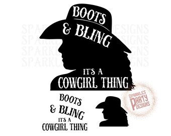 May include: Black and white silhouette of a woman wearing a cowboy hat with the text "Boots & Bling It's a Cowgirl Thing" on the hat. The text is repeated below the silhouette.