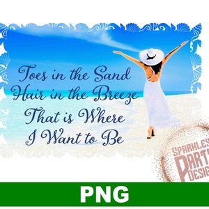 Puede incluir: Una ilustración digital de una mujer con los brazos en alto, de pie en una playa con el texto "Toes in the Sand Hair in the Breeze That is Where I Want to Be" en azul. El fondo es un cielo azul y un océano con arena blanca. La imagen tiene un borde dorado brillante con el texto "SPARKLES PARTY DESIGNS" en rosa.