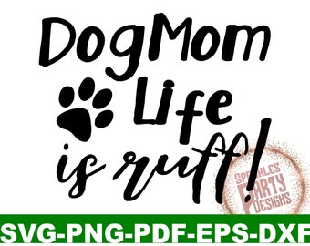 Dog mom life svg, dog mom life is ruff, dog mom svg commercial, dog mom svg files, fur mom svg, svg dog mom, mom life svg, svg dog, life svg