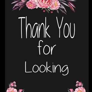 May include: A black background with pink flowers and green leaves at the top and bottom. The text "Thank You for Looking" is in white in the center of the image.
