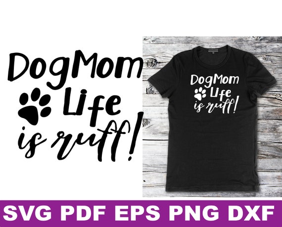 Download Dog Mom Life Svg Dog Mom Life Is Ruff Dog Mom Svg Etsy