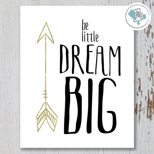 Be Little Dream Big with Arrow, Black and Gold Print, Nursery Prints, Be little print with arrow, be little dream big quote print