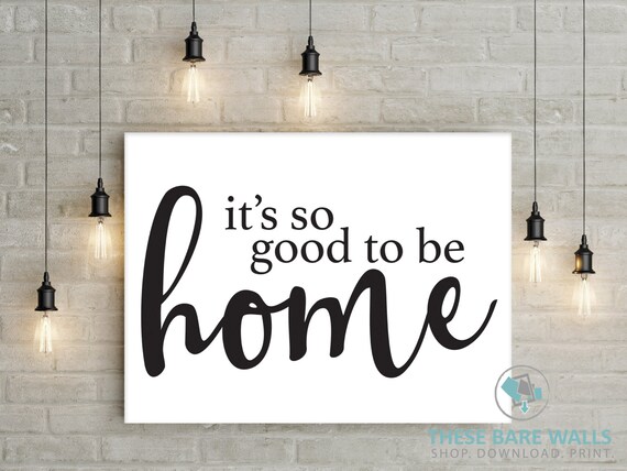 Quote wall Art Printable, It's So Good To Be Home wall art poster, Wall Art Print, Engineering Print, 18x24 landscape decor, home decor
