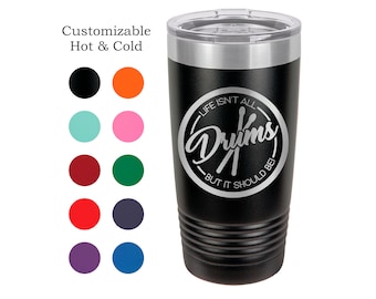 Drum Tumbler Life is about Drums Gift Musician Mug Drums Yeti Custom Laser Engraved Cup