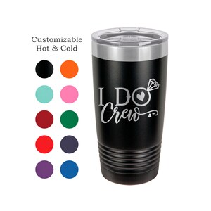 I Do Crew, Bridesmaid cups, Bridesmaid Gift Tumbler, Bachelorette Party, Bridesmaid Cups, Wedding Tumbler, Custom Engraved, Yeti