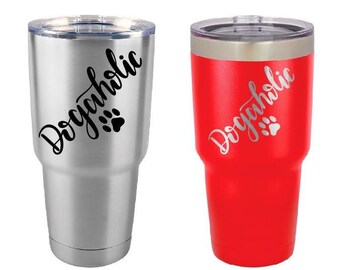 Personalized Dog Tumbler - Insulated Tumbler - Dogaholic - 30 Oz Tumbler - Personalized Yeti