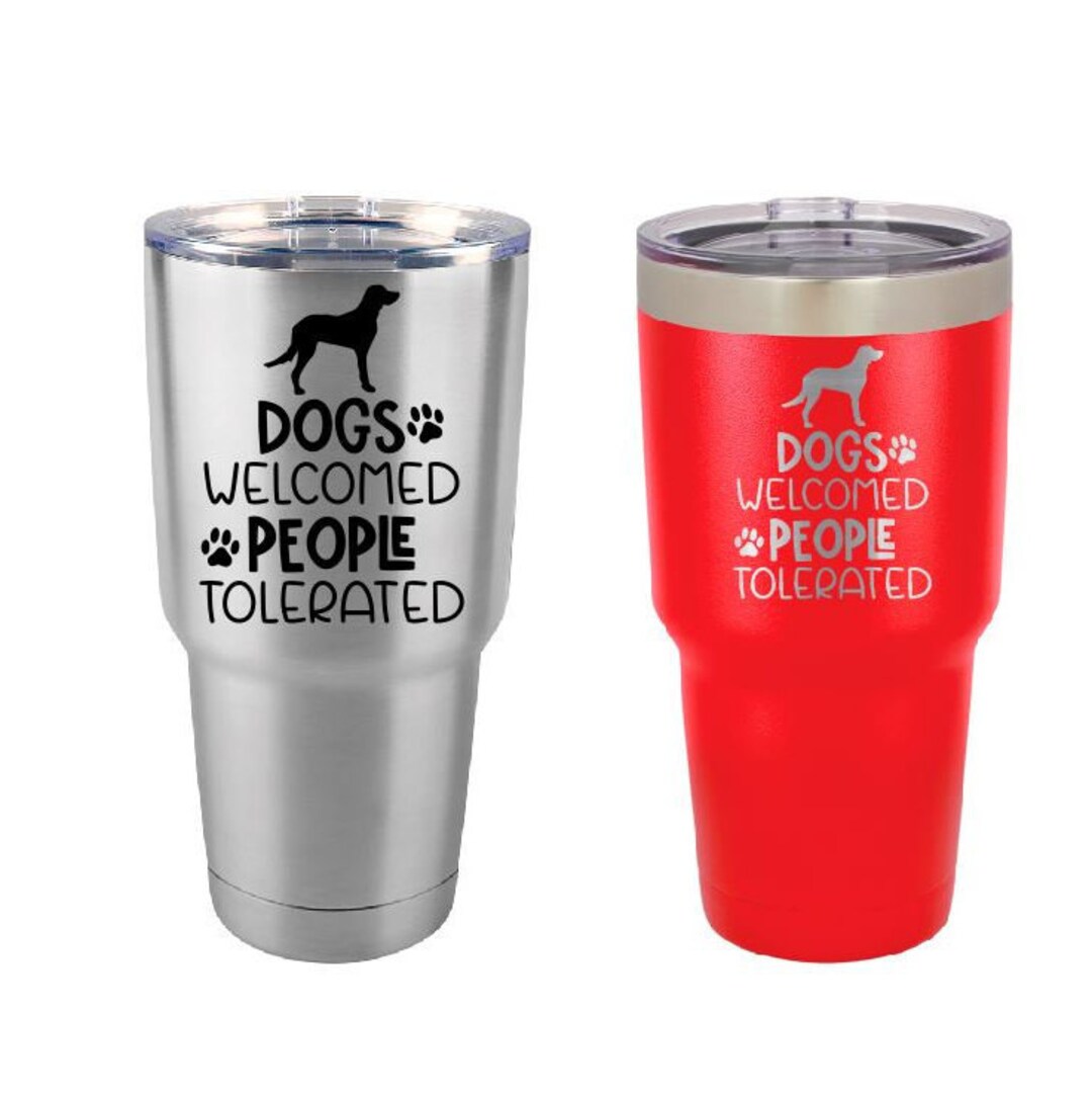 Personalized Dog Tumbler Engraved Custom Tumbler Dogs Are Etsy
