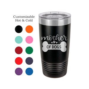 Mother of Dogs - Dog Tumbler - Custom Tumbler - Personalized Tumbler - Insulated Tumbler - 20 Oz Tumbler - Personalized Yeti